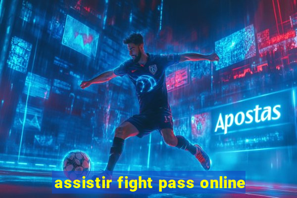 assistir fight pass online